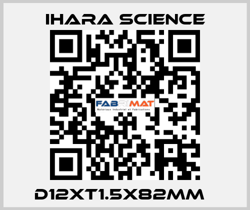 D12XT1.5X82MM   Ihara Science