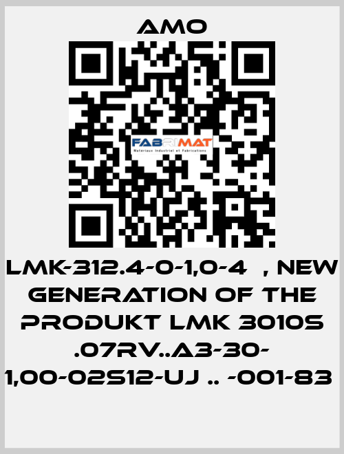 LMK-312.4-0-1,0-4	, new generation of the Produkt LMK 3010S .07RV..A3-30- 1,00-02S12-UJ .. -001-83  Amo