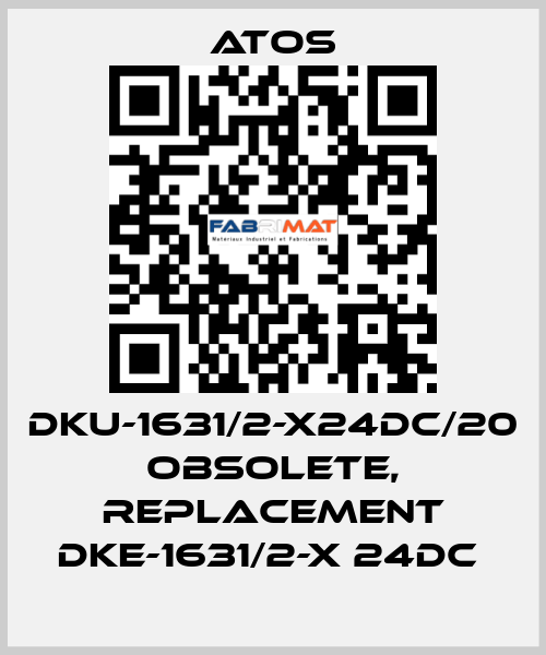 DKU-1631/2-X24DC/20 obsolete, replacement DKE-1631/2-X 24DC  Atos