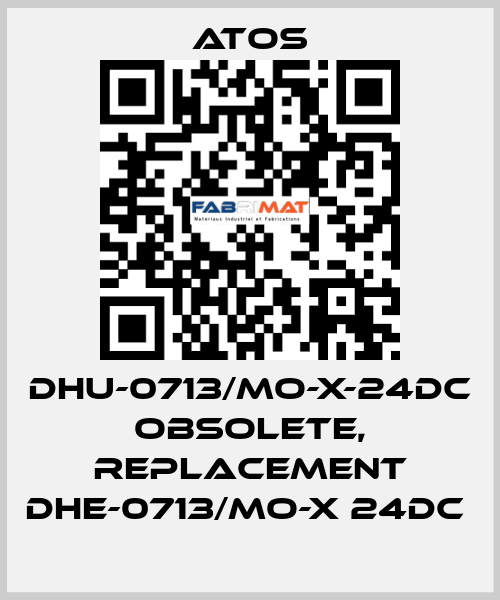 DHU-0713/MO-X-24DC obsolete, replacement DHE-0713/MO-X 24DC  Atos