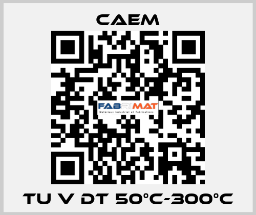 TU V DT 50°C-300°C CAEM