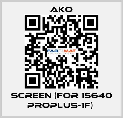 SCREEN (FOR 15640 PROPLUS-1F)  AKO
