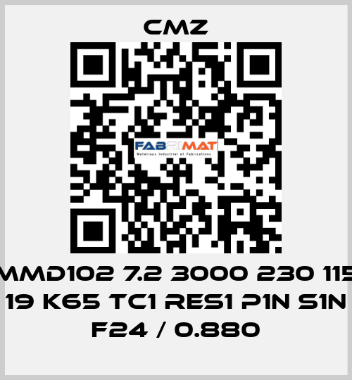 MMD102 7.2 3000 230 115 19 K65 TC1 RES1 P1N S1N F24 / 0.880 CMZ