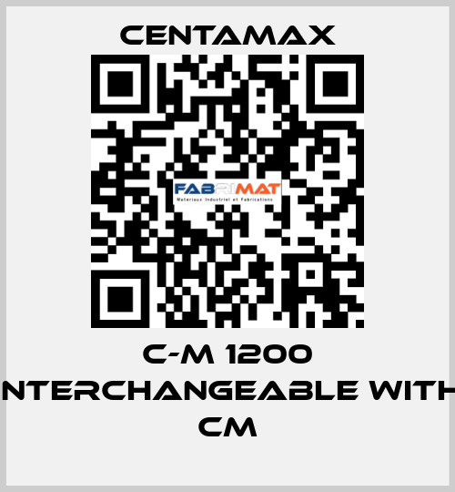 C-M 1200 interchangeable with CM CENTAMAX
