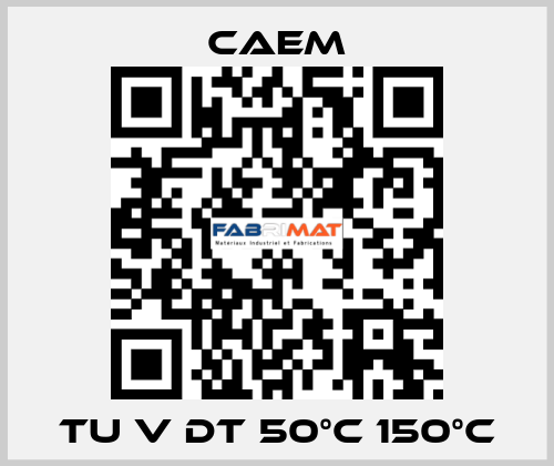 TU V DT 50°C 150°C CAEM