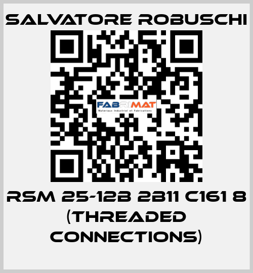 RSM 25-12B 2B11 C161 8 (threaded connections) SALVATORE ROBUSCHI
