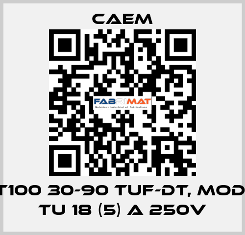 T100 30-90 tuf-dt, mod. TU 18 (5) A 250V CAEM