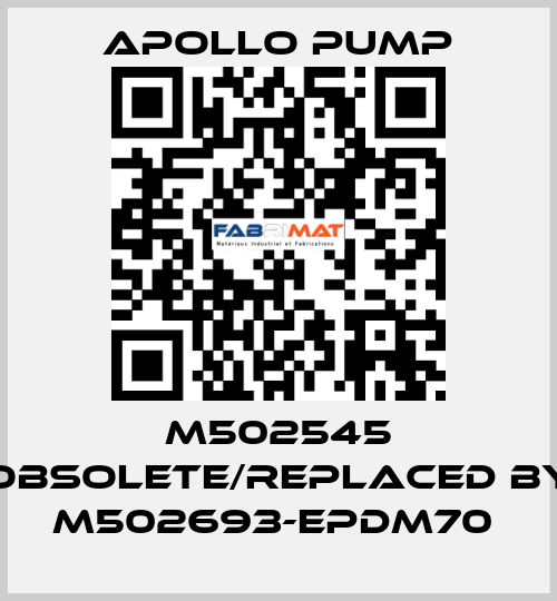 M502545 obsolete/replaced by M502693-EPDM70  Apollo pump